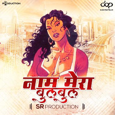 Naam Mera Bul Bul – Remix – SR Production